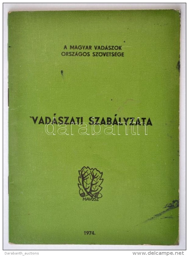 Magyar Vad&aacute;szok Orsz. Sz&ouml;vets&eacute;g&eacute;nek Vad&aacute;szati Szab&aacute;lyzata. Bp., 1974.  36p. - Non Classés