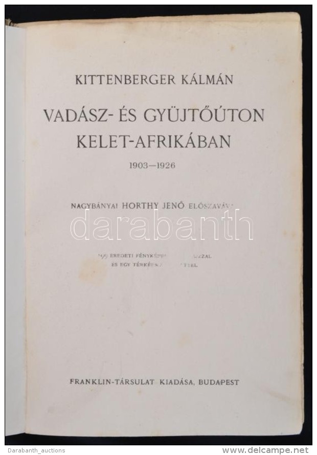 Kittenberger K&aacute;lm&aacute;n: Vad&aacute;sz- &eacute;s GyÅ±jtÅ‘&uacute;ton Kelet-Afrik&aacute;ban 1903-1926.... - Non Classés