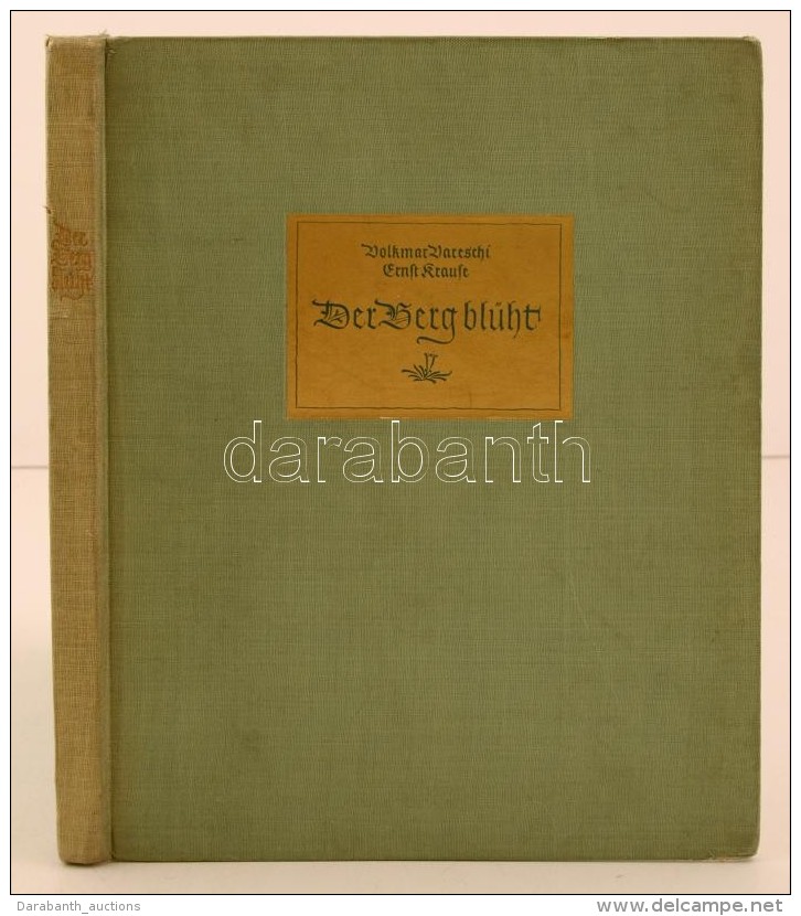 Vareschi, Volkmar - Krause, Ernst: Der Berg Bl&uuml;ht. Erleben Und Deutung Alpiner-Pflanzen In Wort Und Bild.... - Non Classés