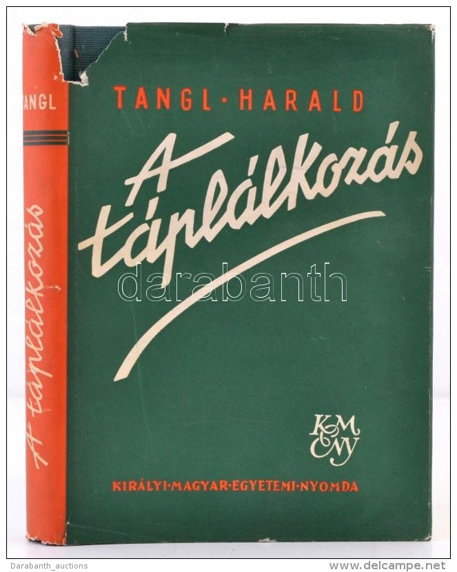 Tangl Harald: A T&aacute;pl&aacute;lkoz&aacute;s. Bp., &eacute;.n., Kir&aacute;lyi Magyar... - Non Classés