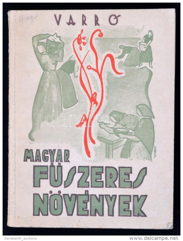 Varr&oacute; A. B&eacute;la: Magyar FÅ±szeres N&ouml;v&eacute;nyek. Termel&eacute;se, GyÅ±jt&eacute;se,... - Non Classés