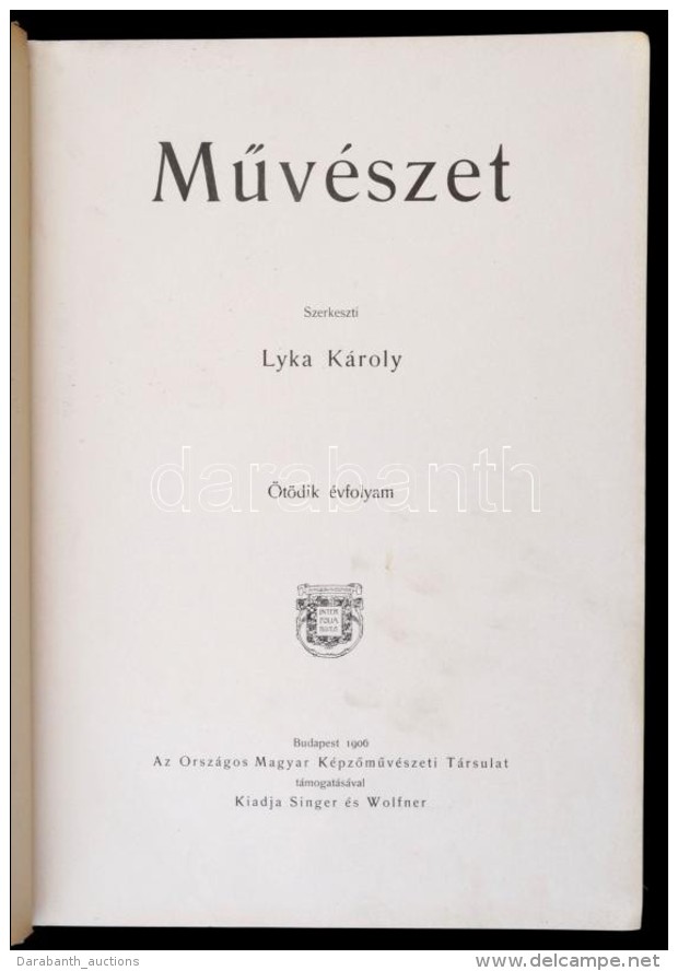 MÅ±v&eacute;szet. Szerk.: Lyka K&aacute;roly. 5. &eacute;vf. Bp., 1906, Orsz&aacute;gos Magyar... - Non Classés