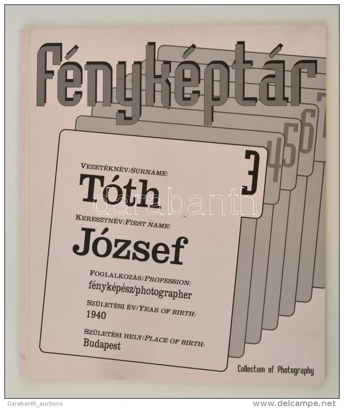 F&eacute;nyk&eacute;pt&aacute;r 3.: T&oacute;th J&oacute;zsef. Bp., 1997, Magyar Fot&oacute;mÅ±v&eacute;szek... - Non Classés