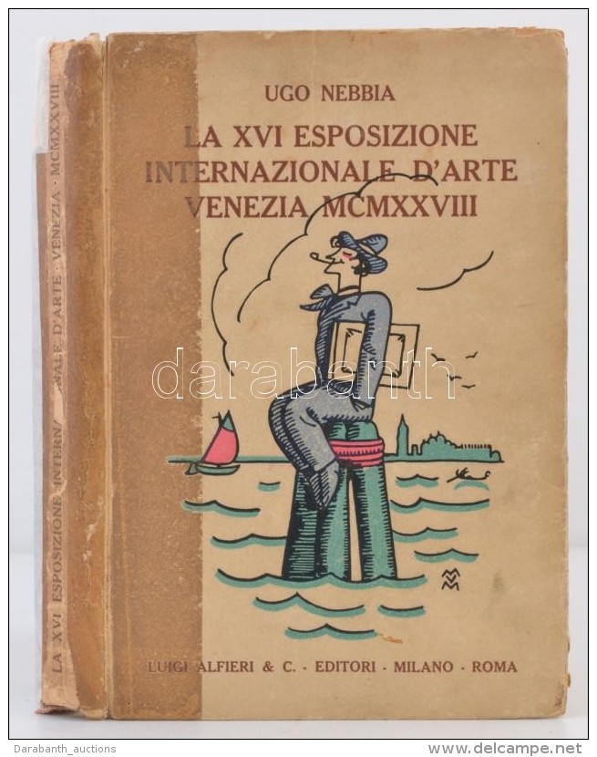 Ugo Nebbia: La XVI Esposizione Internazionale D'Arte Venezia MCMXXVIII. Milano-Roma, 1928, Luigi Alfieri &amp; C.... - Non Classés