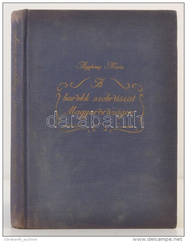 Aggh&aacute;zy M&aacute;ria: A Barokk Szobr&aacute;szat Magyarorsz&aacute;gon 3. Bp., 1959, Akad&eacute;mia... - Non Classés