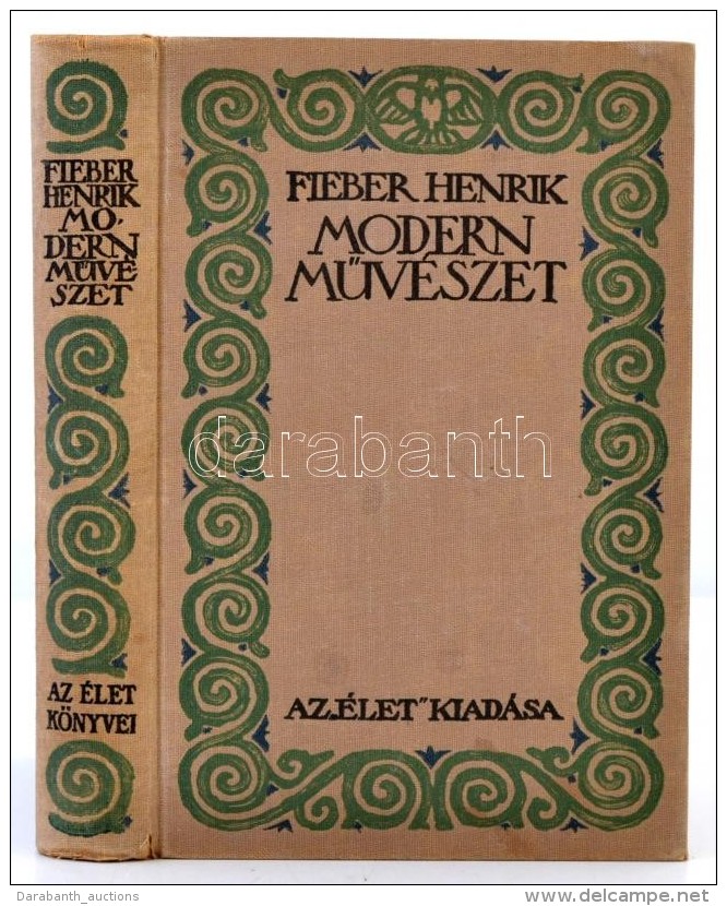 Fieber Henrik: Modern MÅ±v&eacute;szet. Bp., 1914, '&Eacute;let' Irodalmi &eacute;s Nyomda Rt. Kiad&oacute;i... - Non Classés