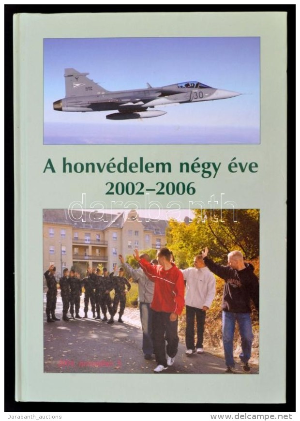 A Honv&eacute;delem N&eacute;gy &eacute;ve 2002-2006. Szerk.: Dr. Fap&aacute;l L&aacute;szl&oacute;. Bp., 2006,... - Non Classés