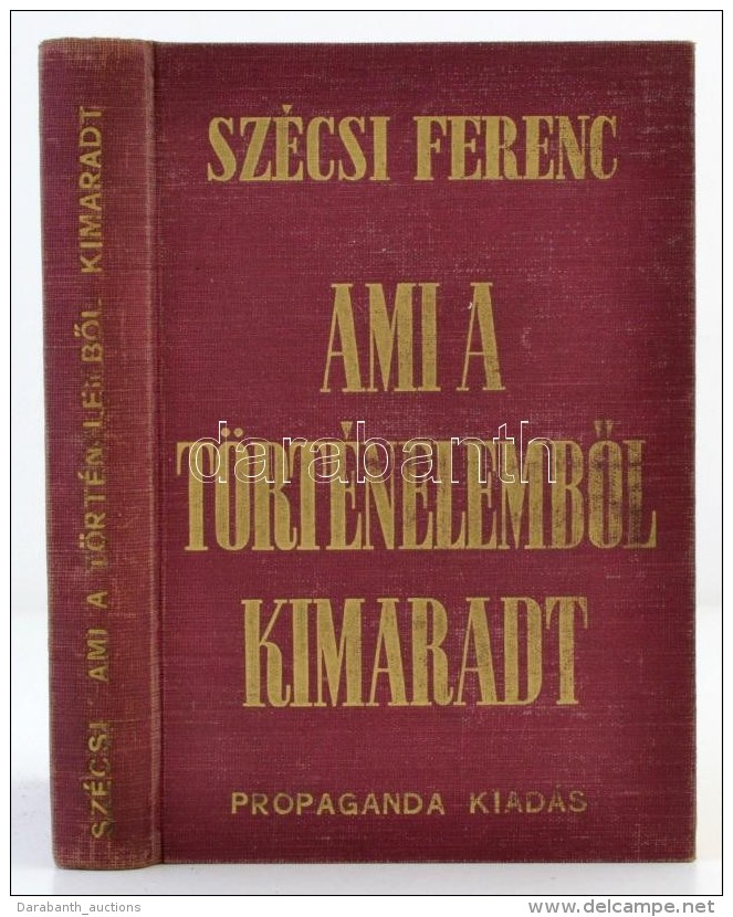 Sz&eacute;csi Ferenc: Ami A T&ouml;rt&eacute;nelembÅ‘l Kimaradt. Bp., &eacute;.n, '&Eacute;let' Irodalmi &eacute;s... - Non Classés