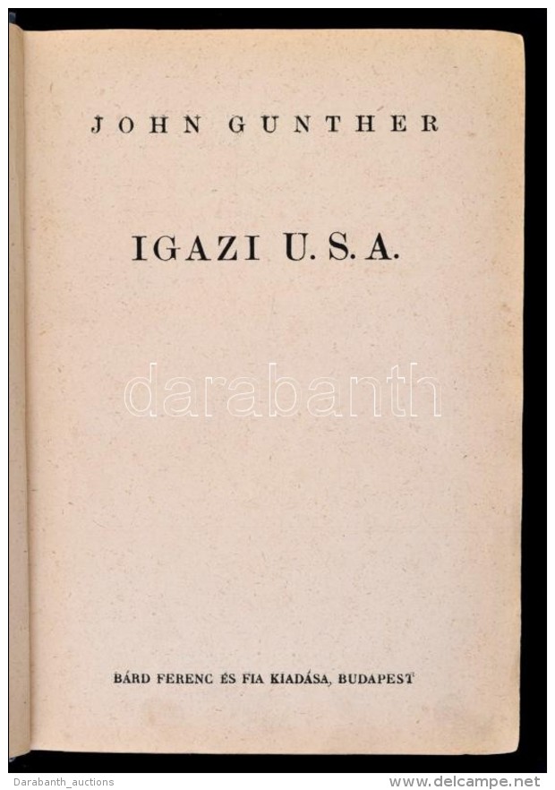 John Gunther: Igazi U.S.A. Ford&iacute;totta: Dr. Bar&aacute;t Annie. Budapest, &eacute;.n., B&aacute;rd Ferenc... - Non Classés