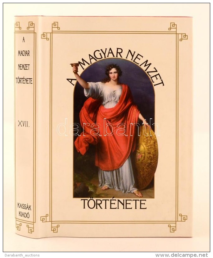 Szil&aacute;gyi S&aacute;ndor (szerk.): A Magyar Nemzet T&ouml;rt&eacute;nete XVII. Budapest, &eacute;.n.,... - Non Classés