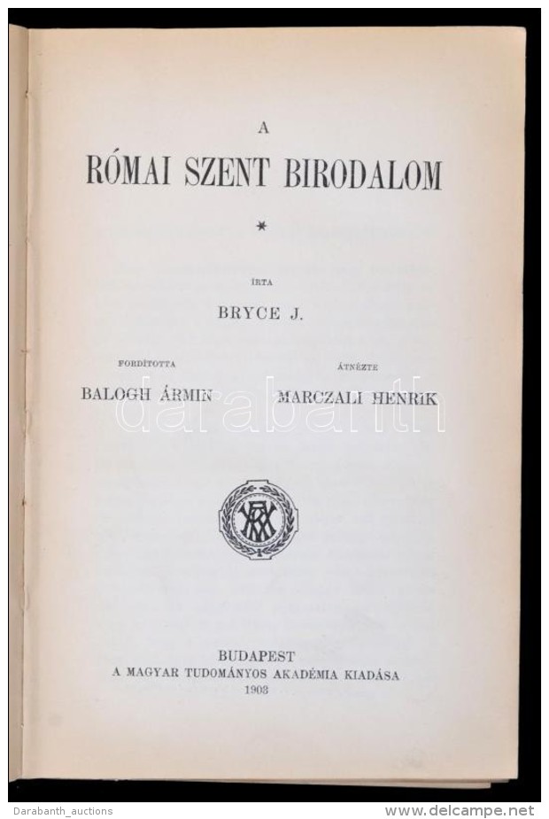 Bryce, J.: A R&oacute;mai Szent Birodalom. Bp., 1903, Magyar Tudom&aacute;nyos Akad&eacute;mia. R&eacute;szben... - Non Classés