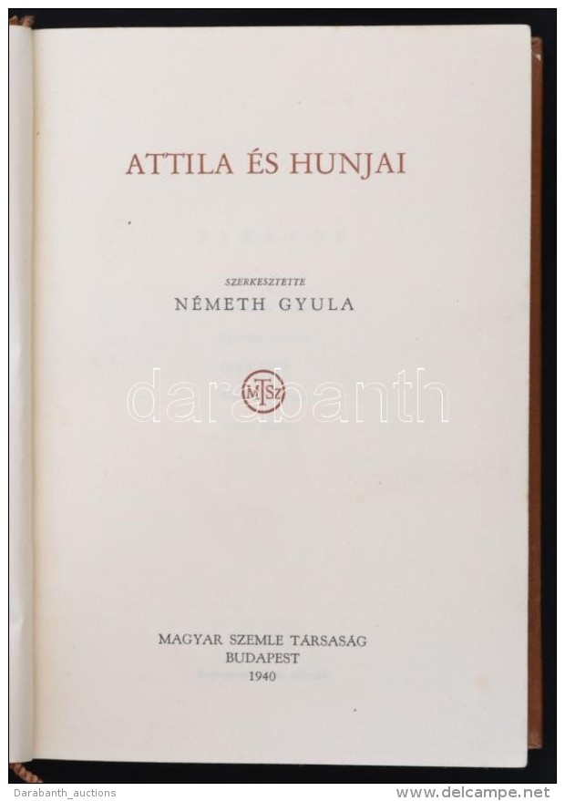 Attila &eacute;s Hunjai. Szerk.: N&eacute;meth Gyula. Budapest, 1940, Magyar Szemle T&aacute;rsas&aacute;g, 330... - Non Classés