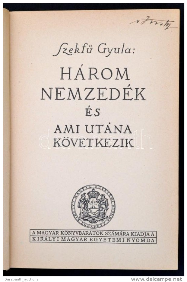 SzekfÅ± Gyula: H&aacute;rom Nemzed&eacute;k &eacute;s Ami Ut&aacute;na K&ouml;vetkezik. Bp., 1934, Kir&aacute;lyi... - Non Classés