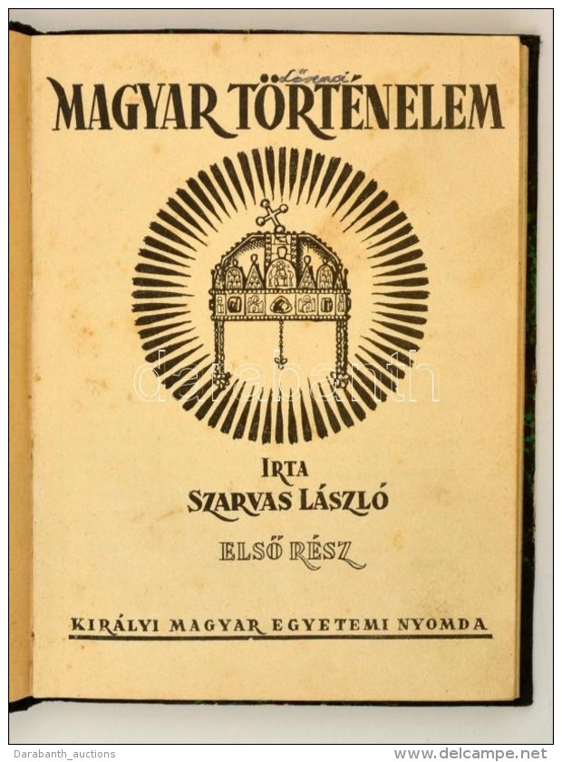 Szarvas L&aacute;szl&oacute;: Magyar T&ouml;rt&eacute;nelem. [Bp.], [1939], Kir&aacute;lyi Magyar Egyetemi Nyomda.... - Non Classés