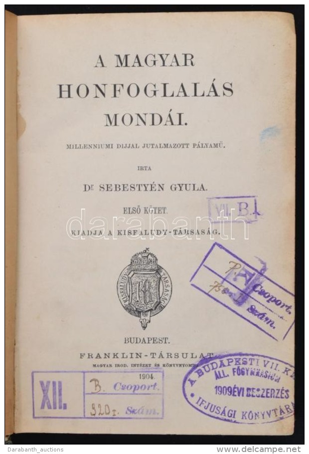Dr. Sebesty&eacute;n Gyula: A Magyar Honfoglal&aacute;s Mond&aacute;i I. Bp., 1904, Franklin, XX+563 P.... - Non Classés