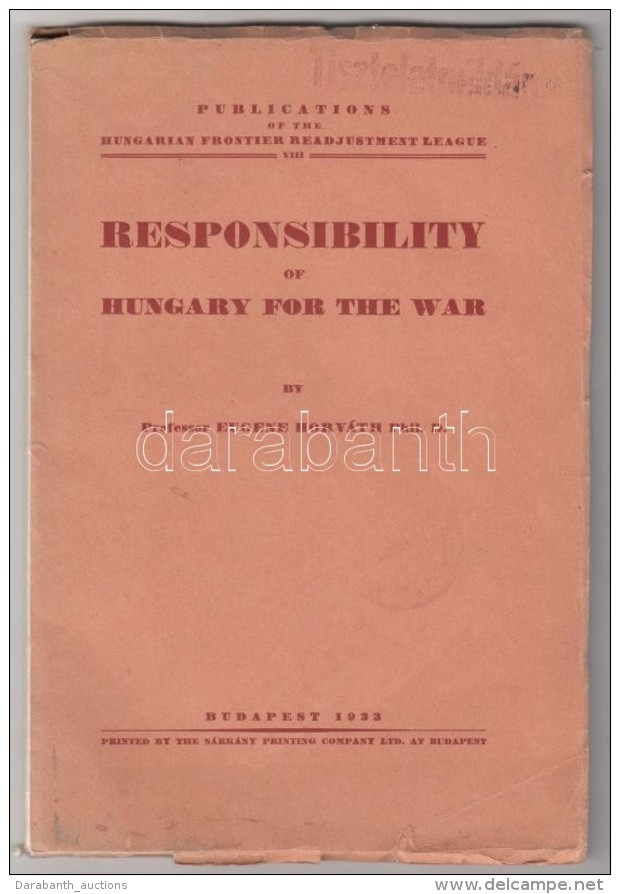 Eugene Horv&aacute;th: Responsibility Of Hungary For The War. Budapest, 1933, Hungarian Frontier Readjustment... - Non Classés