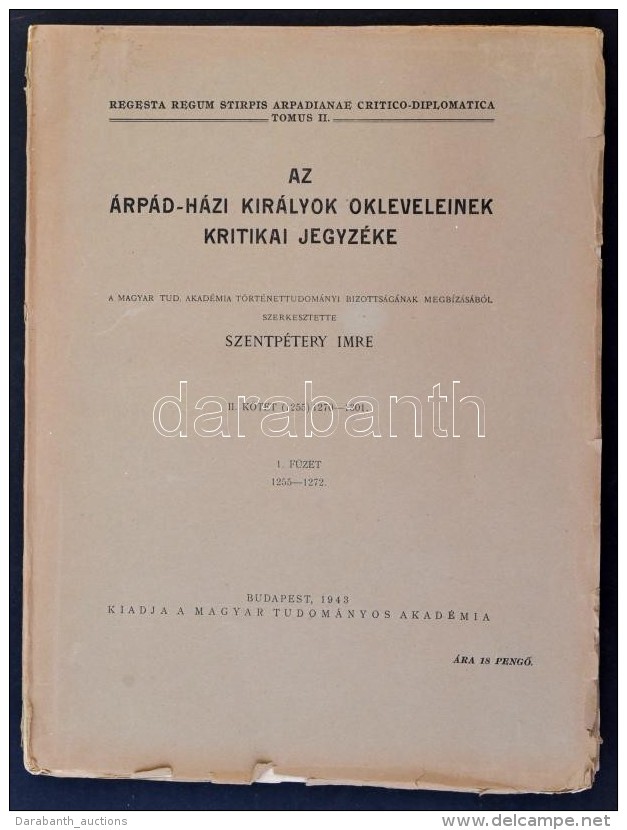 Szentp&eacute;tery Imre: Az &Aacute;rp&aacute;d-h&aacute;zi Kir&aacute;lyok Okleveleinek Kritikai Jegyz&eacute;ke.... - Non Classés