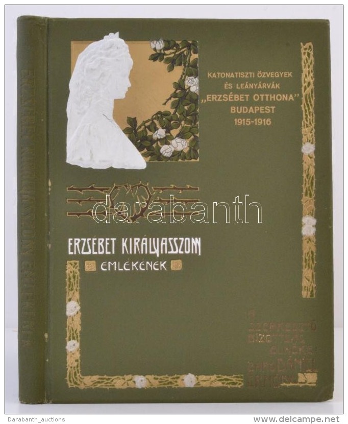 Erzs&eacute;bet Kir&aacute;lyasszony Eml&eacute;k&eacute;nek. FÅ‘szerk.: G&aacute;bel Gyula. Bp., 1915, Globus.... - Non Classés