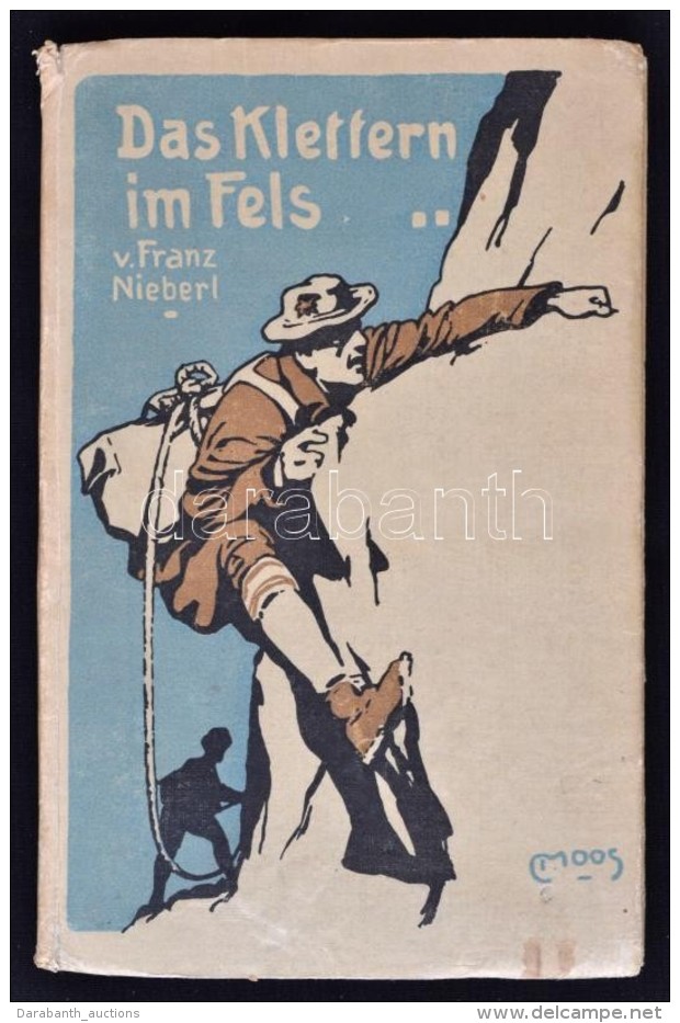 Nieberl, Franz: Das Klettern Im Fels. M&uuml;nchen. 1922. Rother. - Non Classés