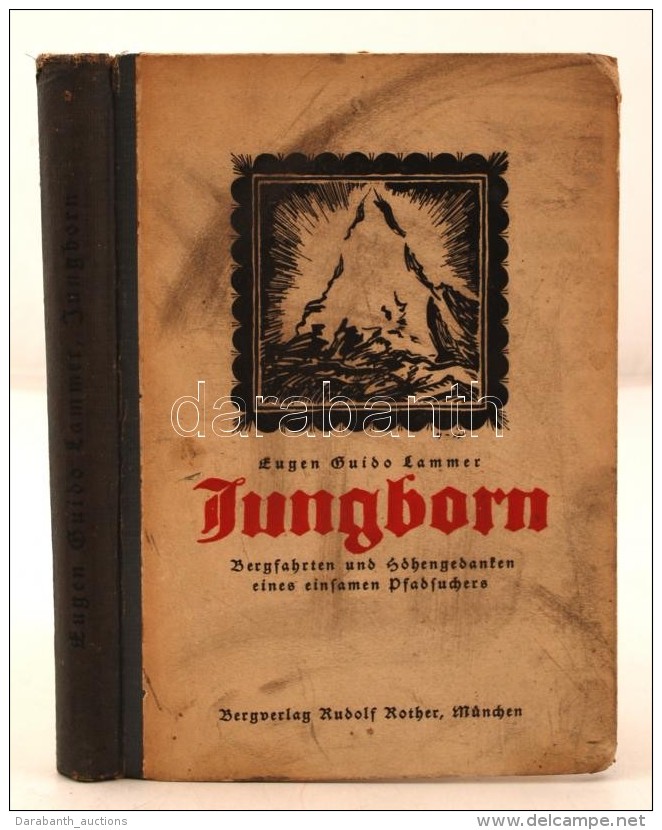 Lammer, Eugen Guido: Jungborn. Bergfahrten Und H&ouml;hengedanken Eines Einsamen Pfadsuchers. M&uuml;nchen, 1923,... - Non Classés