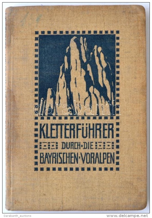 Schmidkunz, Walter: Kletterf&uuml;hrer Durch Die Voralpen. M&uuml;nchen, 1916, Verlag Der Deutschen Alpenzeitung... - Non Classés