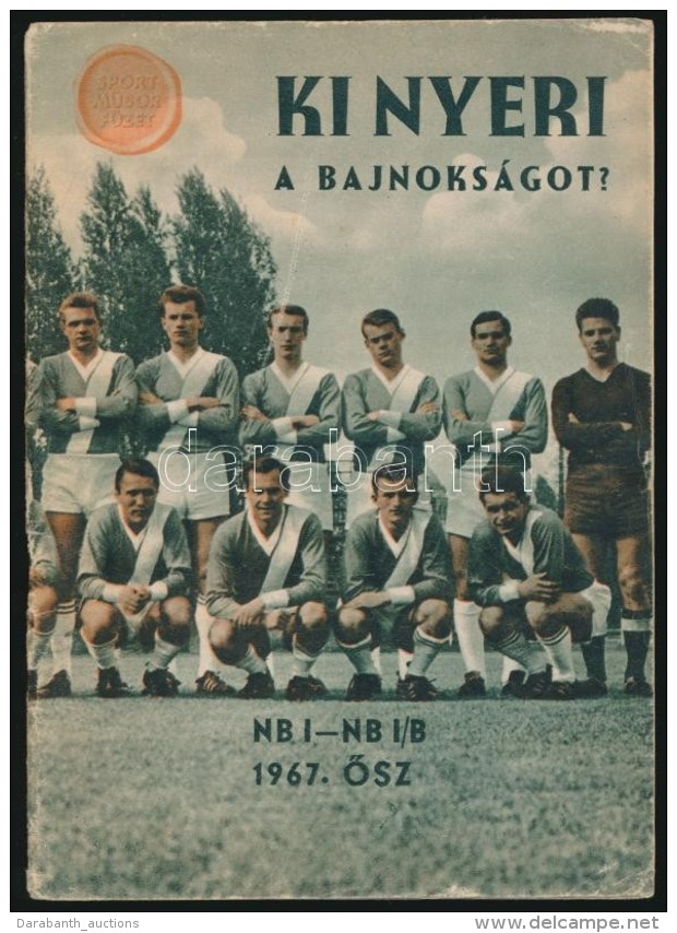 1967 Ki Nyeri A Bajnoks&aacute;got? NB I-NB I/B 1967. Å‘sz. Kiad&oacute;i Kiss&eacute; Kopottas TÅ±z&ouml;tt... - Non Classés