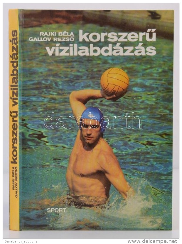 Rajki B&eacute;la - Gallov RezsÅ‘: KorszerÅ± V&iacute;zilabd&aacute;z&aacute;s. Bp., 1985, Sport. - Non Classés