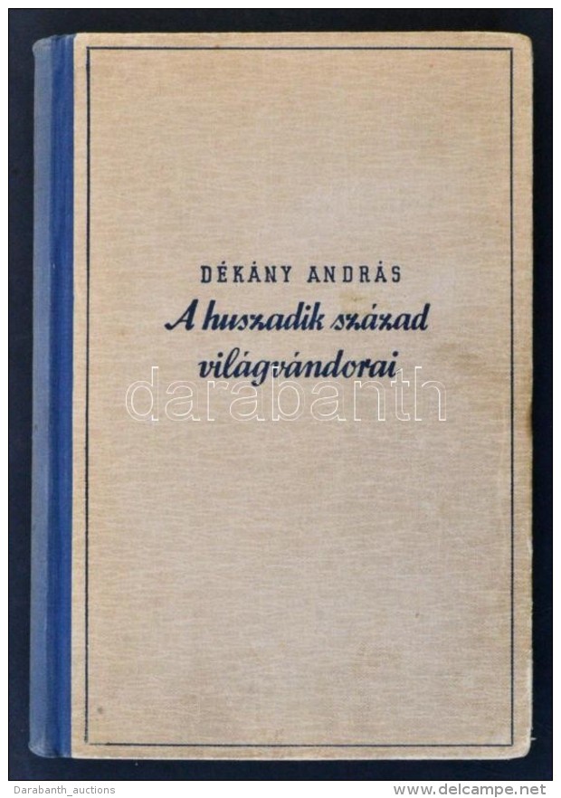 D&eacute;k&aacute;ny Andr&aacute;s: A Huszadik Sz&aacute;zad Vil&aacute;gv&aacute;ndorai. Bp., 1942, Singer... - Non Classés