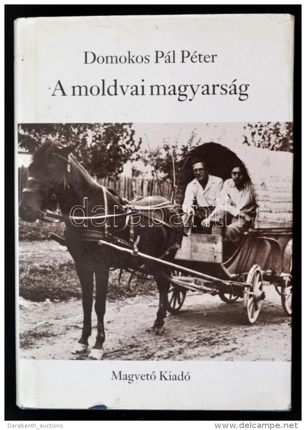 Domokos P&aacute;l P&eacute;ter: A Moldvai Magyars&aacute;g. Bp.,1987, MagvetÅ‘. &Ouml;t&ouml;dik,... - Non Classés