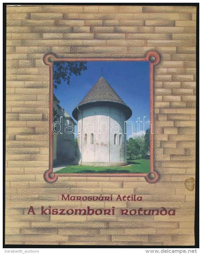 Marosv&aacute;ri Attila: A Kiszombori Rotunda. Kiszombor, 2000, Kiszombor K&ouml;zs&eacute;g... - Non Classés