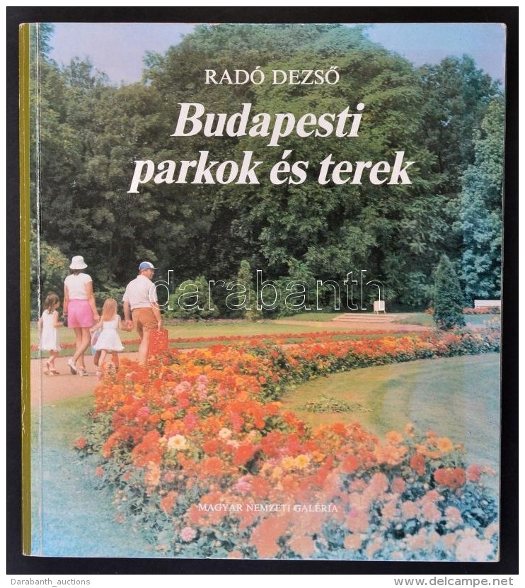 Rad&oacute; DezsÅ‘: Budapesti Parkok &eacute;s Terek. Bp., 1985, Magyar Nemzeti Gal&eacute;ria. Kiad&oacute;i... - Non Classés