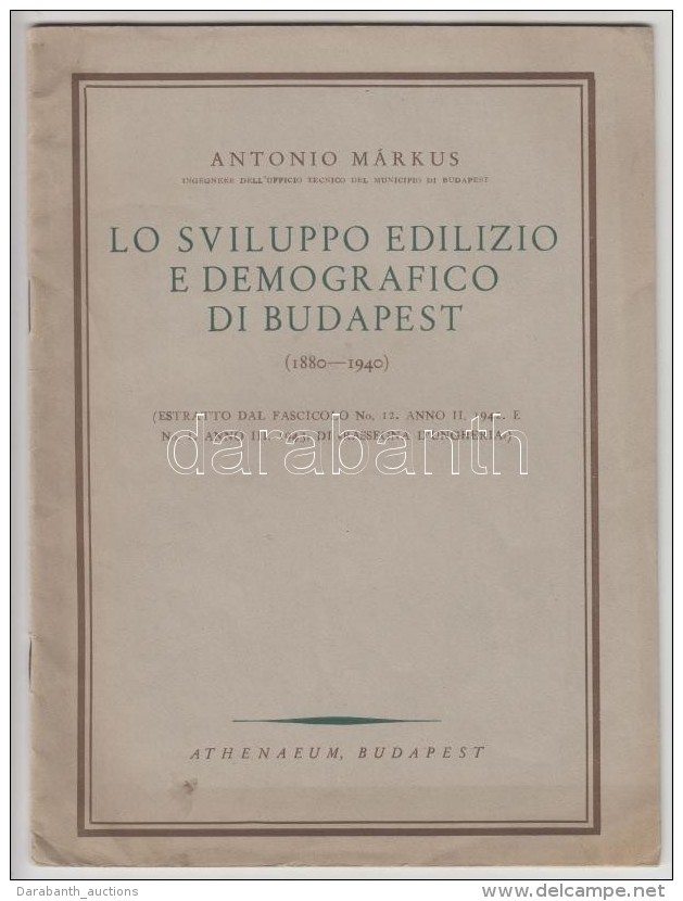 Antonio M&aacute;rkus: Lo Sviluppo Edilizio E Demografico Di Budapest 1880-1940. Bp., Atheanaeum 1940.  28p. - Non Classés