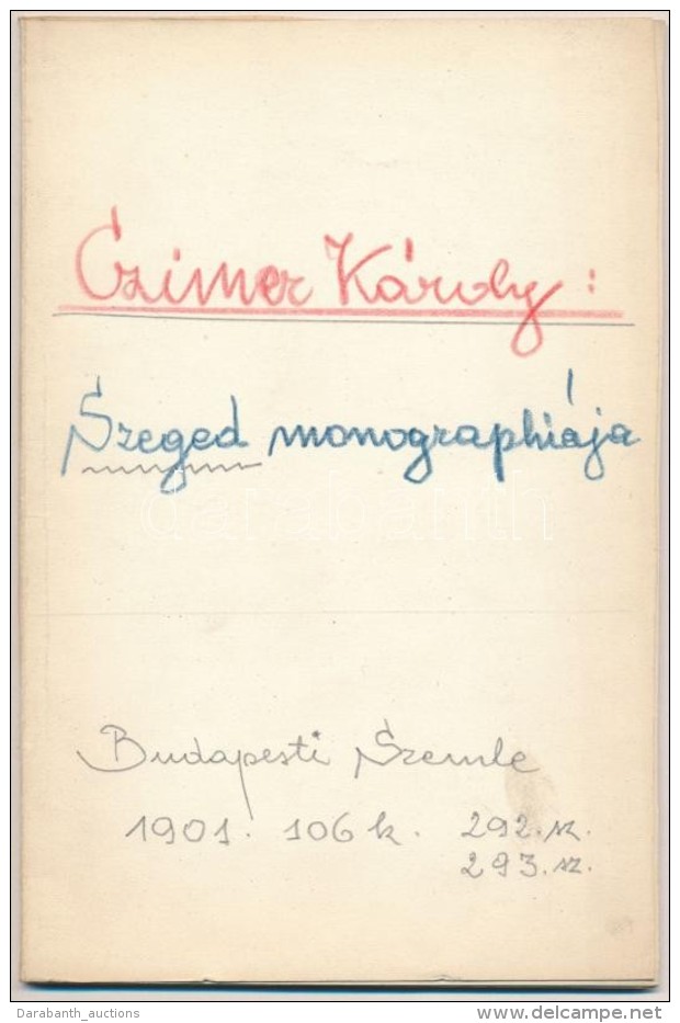 Cz&iacute;mer K&aacute;roly: Szeged Monographi&aacute;ja. Lenyomat A ,,Budapesti Szemle' 1901. &eacute;vf. 292.... - Non Classés