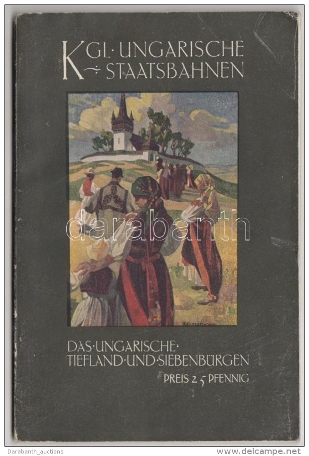 K&ouml;niglich Ungarische Staatsbahnen. Das Ungarische Tiefland Und Siebenb&uuml;rgen. Budapest, 1914,... - Non Classés