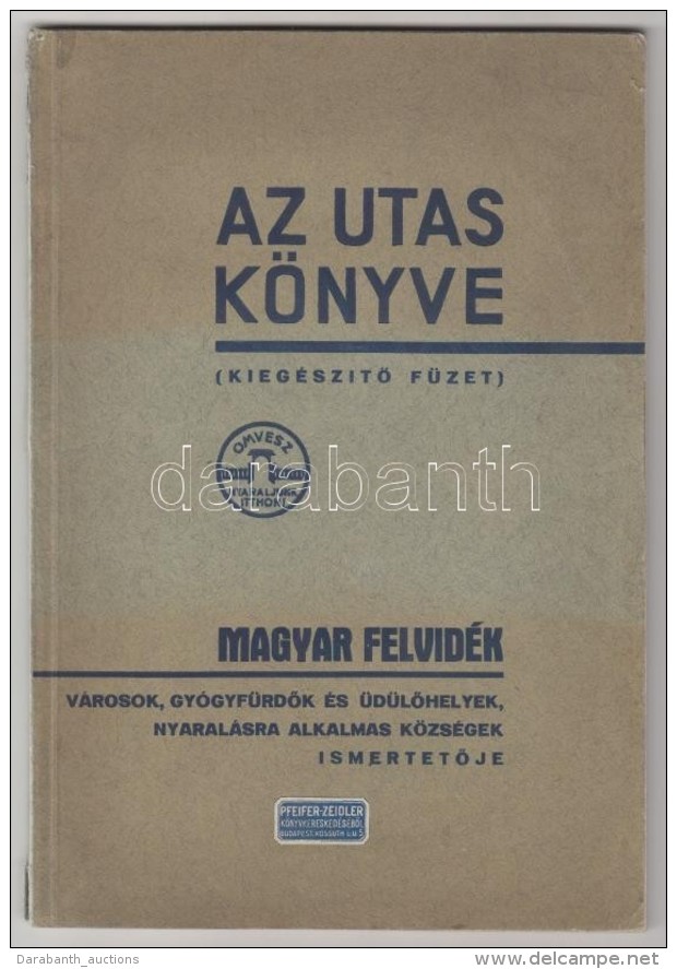 1939 Kaffka K&aacute;roly (szerk.): Az Utas K&ouml;nyve. (Kieg&eacute;sz&iacute;tÅ‘ F&uuml;zet) Magyar... - Non Classés