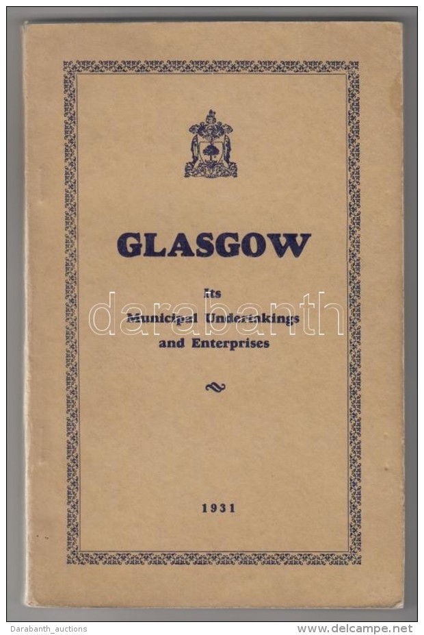 Dawid Stenhouse: Glasgow Its Municipal Undertakings And Enterprises. 1931. 136p. Sok K&eacute;ppel. / With Many... - Non Classés