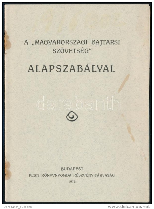 1916 A 'Magyarorsz&aacute;gi Bajt&aacute;rsi Sz&ouml;vets&eacute;g' Alapszab&aacute;lyai, Sz&eacute;tj&ouml;tt... - Andere & Zonder Classificatie