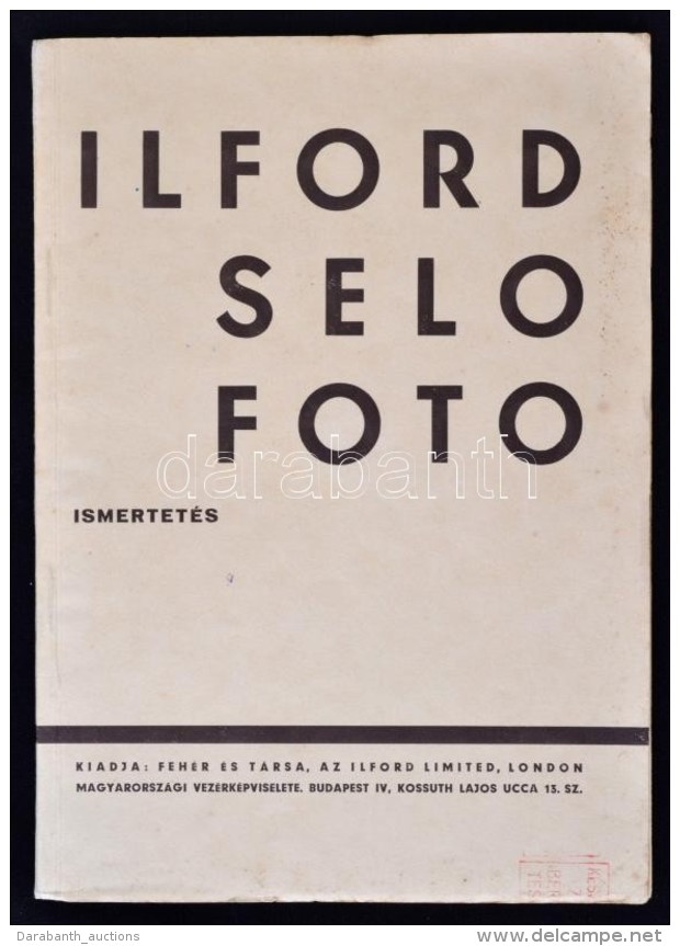 Ilford Selo Foto Ismertet&eacute;s. Bp., 1934. Feh&eacute;r &eacute;s T&aacute;rsa. 32p. Sok K&eacute;ppel - Appareils Photo