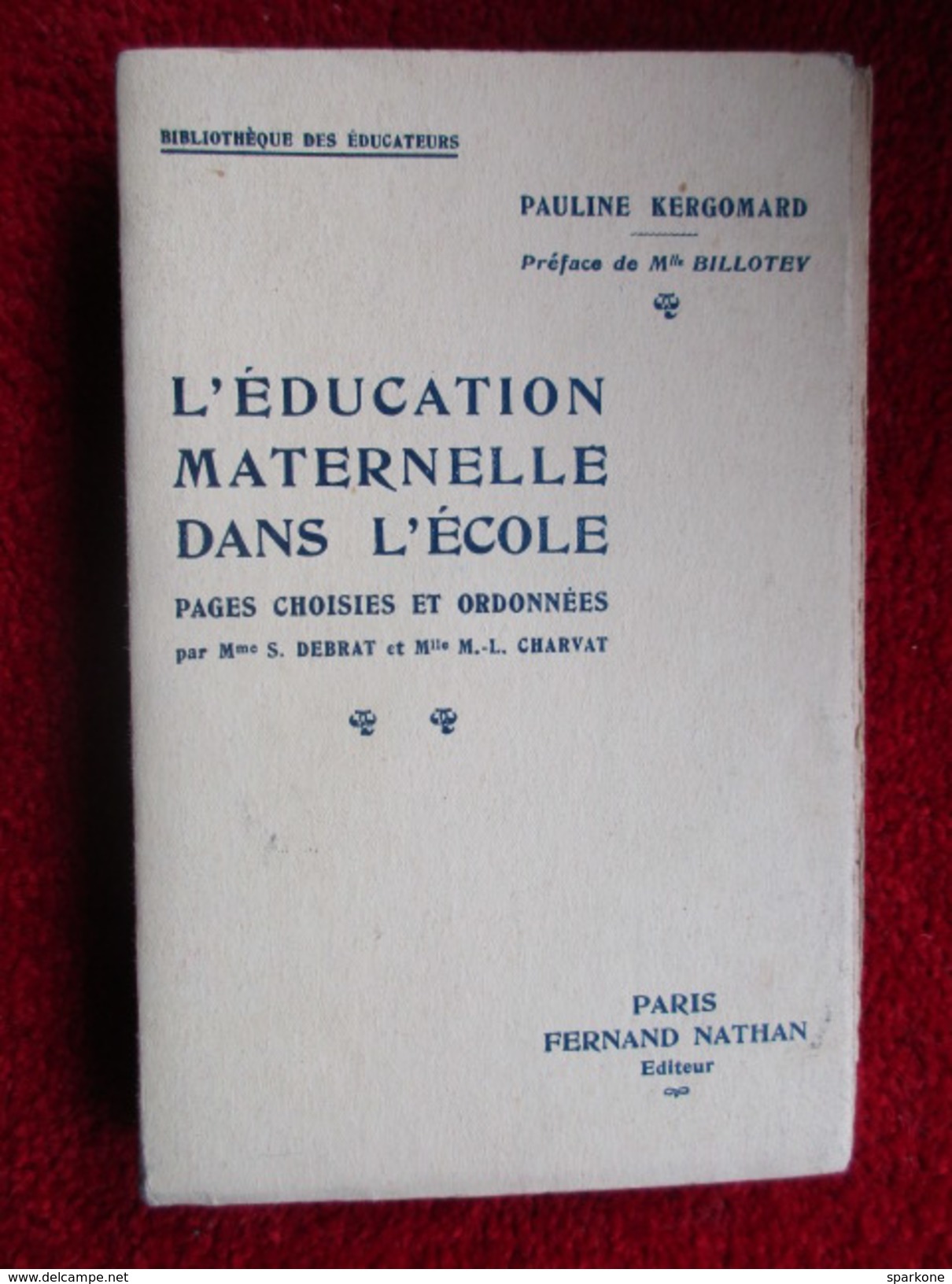 L'éducation Maternelle Dans L'école (Pauline Kergomard) éditions Fernand Nathan De 1938 - 18+ Years Old