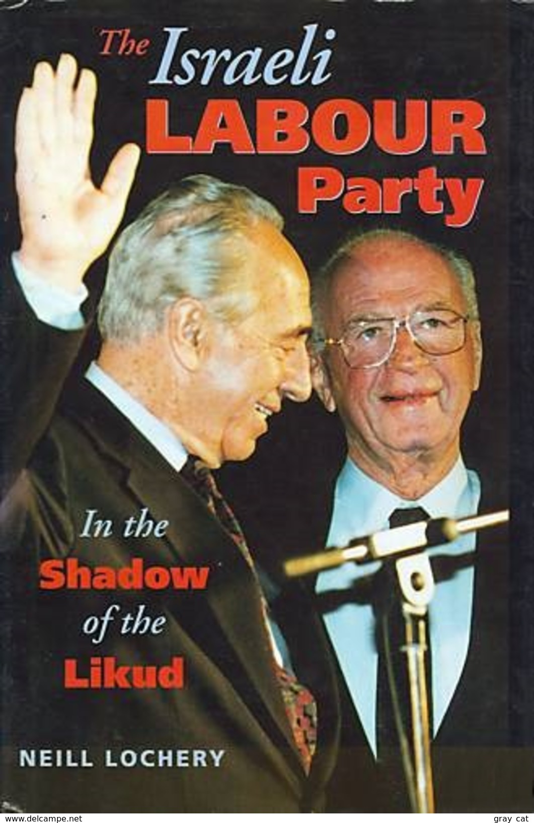 Israeli Labour Party: In The Shadow Of The Likud By Neill Lochery (ISBN 9780863722172) - 1950-Heden