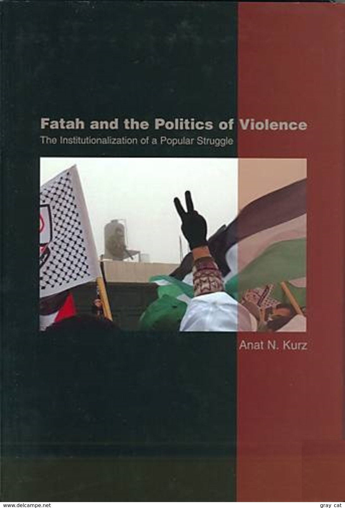 Fatah And The Politics Of Violence: The Institutionalization Of A Popular Struggle By Anat N. Kurz (ISBN 9781845190323) - 1950-Heden