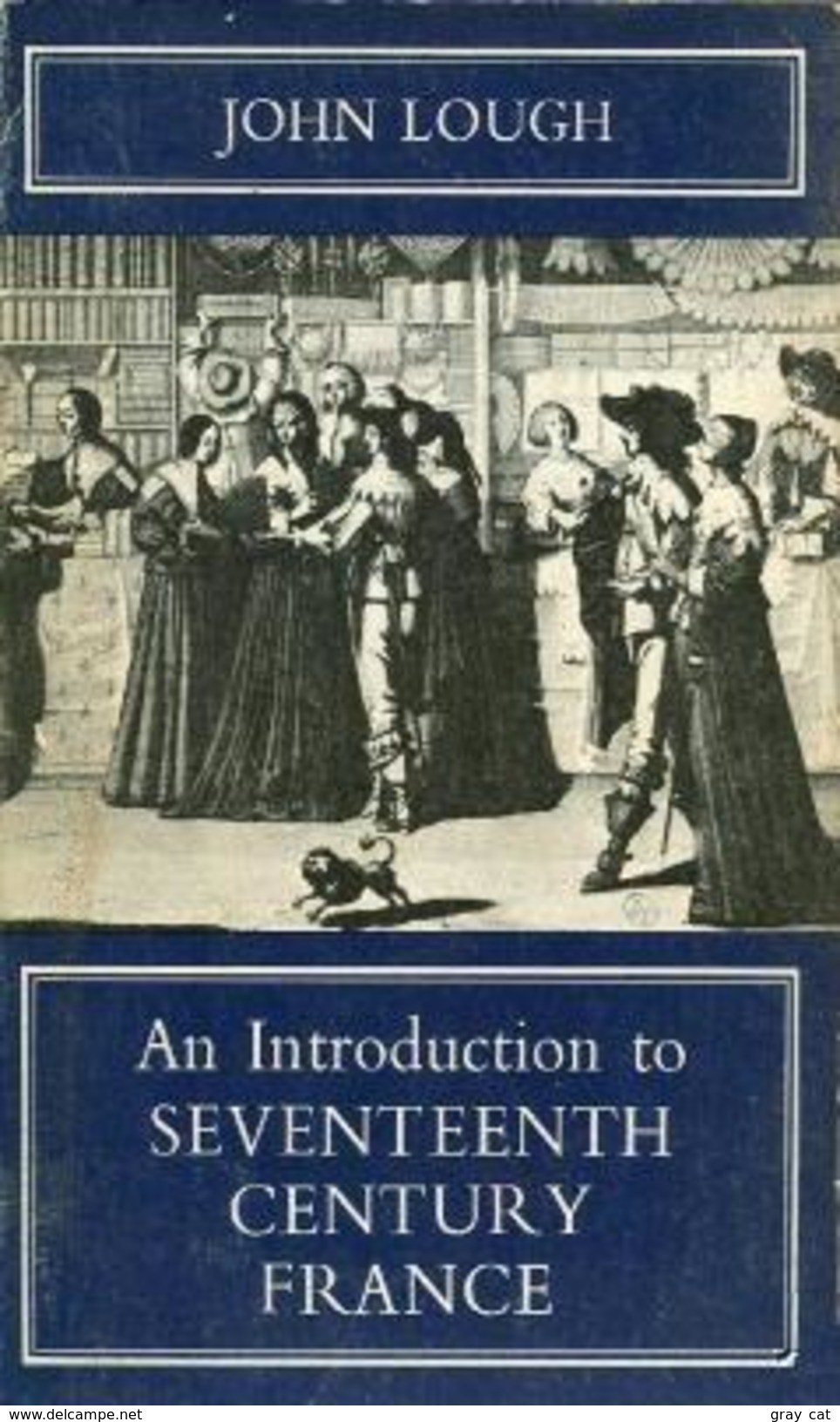 AN INTRODUCTION TO SEVENTEENTH CENTURY FRANCE By JOHN LOUGH - Europe