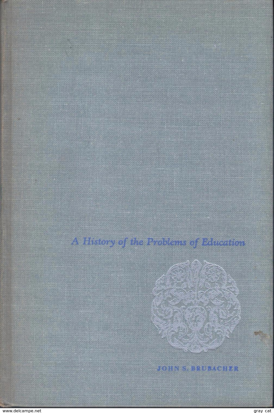 A History Of The Problems Of Education By John S. Brubacher - Other & Unclassified