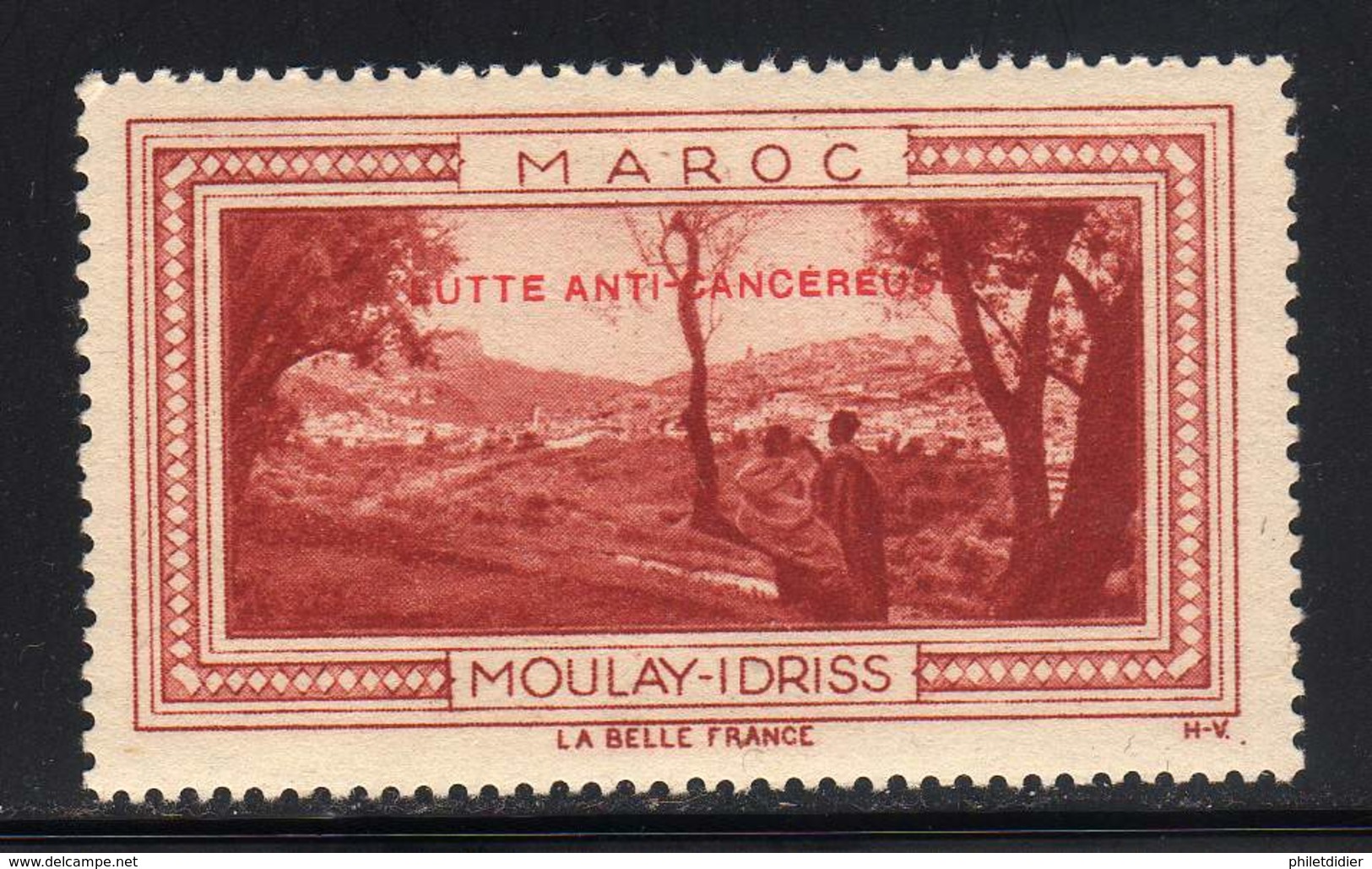 VIGNETTE NEUVE ** LA BELLE FRANCE - LUTTE ANTI-CANCEREUSE - MOULAY IDRISS - Tourism (Labels)