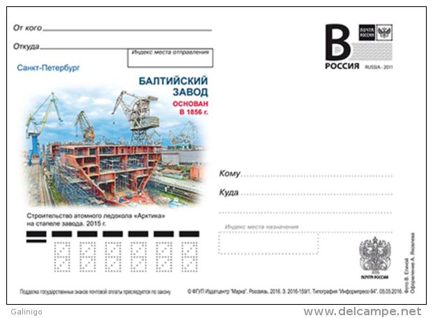 2016-159 Russia Russland Russie Rusia Postal Card "B" 160 Y.Baltic Factory.Construction Of Atomic Icebreaker "Arctic" - Navi Polari E Rompighiaccio