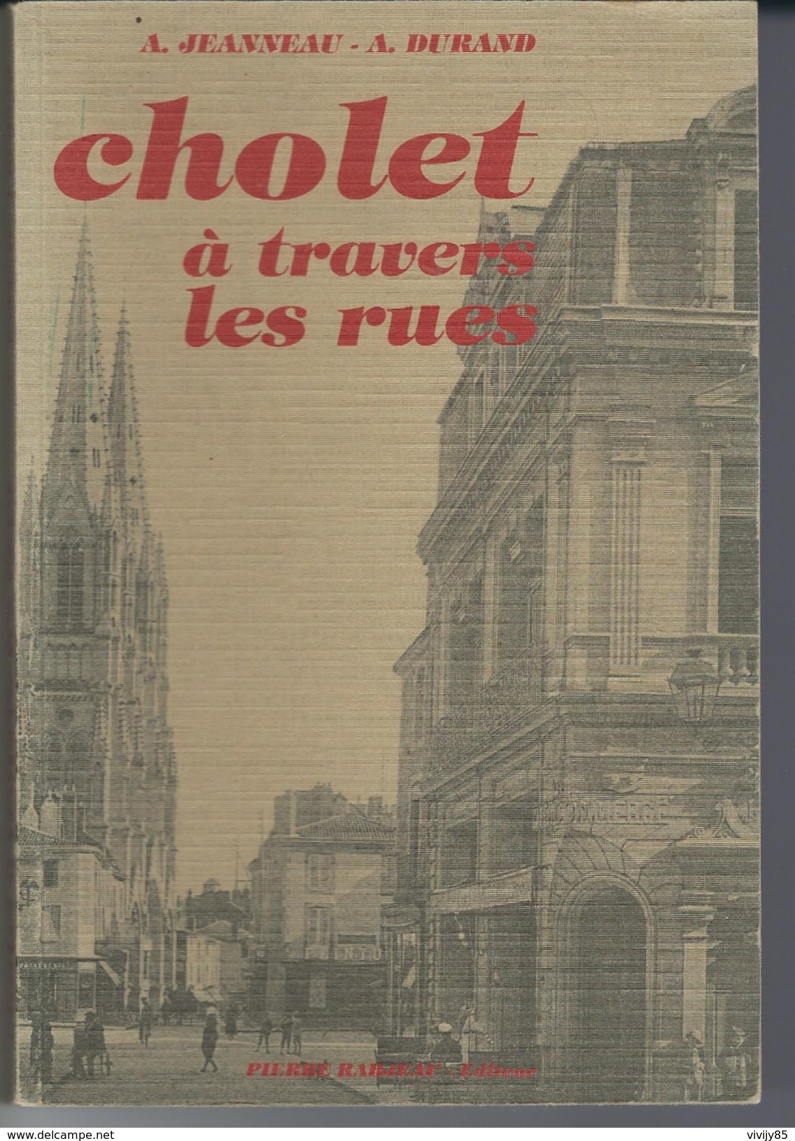 49 - CHOLET - Livre De 161 Pages " Cholet à Travers Les Rues "de A.Jeanneau Et A.Durand - 1988 - Pays De Loire