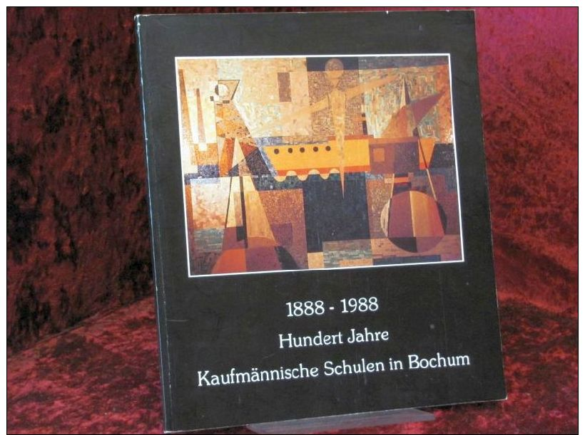 1888 - 1988 Hundert Jahre Kaufmännische Schulen In Bochum : - Alte Bücher