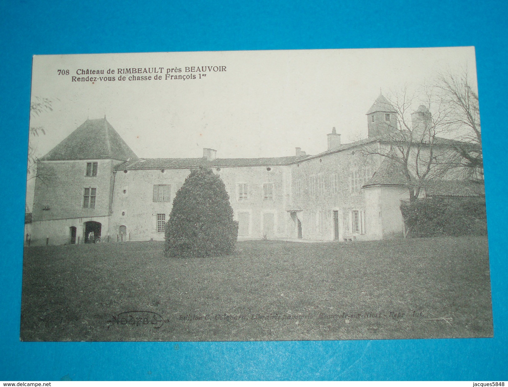 79 ) Chateau De Rimbeault N° 708 Près Beauvoir - Rendz-vous De Chasse De François 1er -  Année  - EDIT : Goignard - Beauvoir Sur Niort