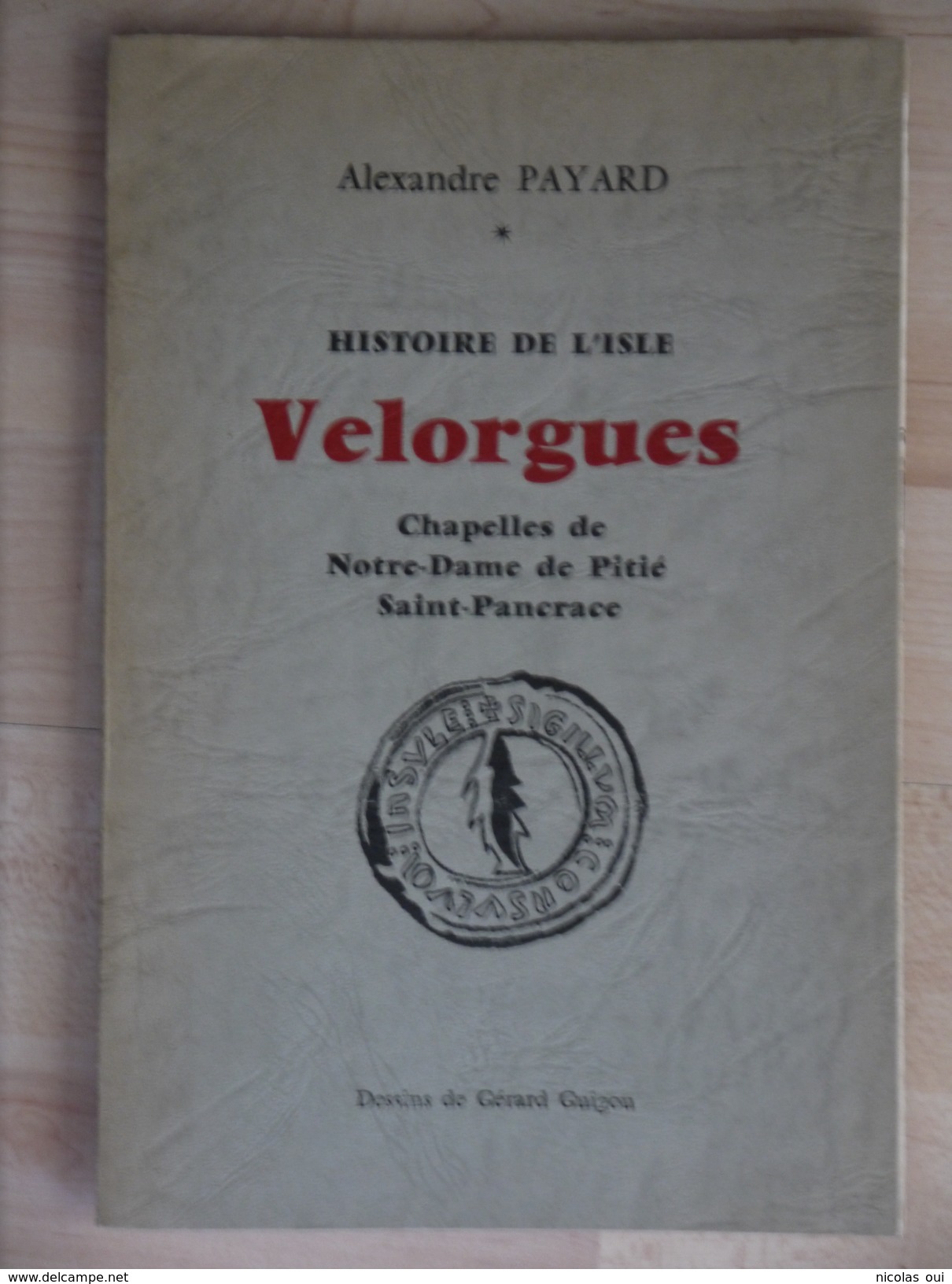 HISTOIRE DE L ISLE VELORGUES  ALEXANDRE PAYARD   DESSINS GERARD  GUIGOU  EX NUMEROTE  ISLE SUR LA SORGUE - Provence - Alpes-du-Sud