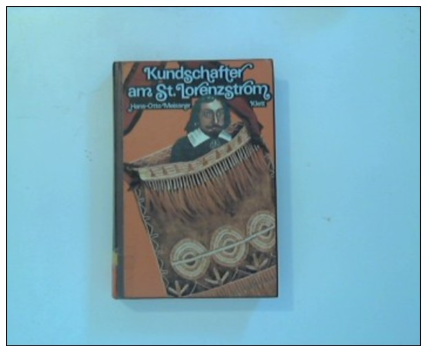 Kundschafter Am St. Lorenz-Strom : D. Abenteuer D. Samuel De Champlain ; Nach Alten Dokumenten Neu Erzählt. - Other & Unclassified